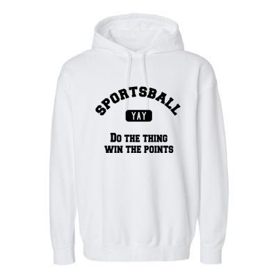 Yay Sportsball Do The Thing Win The Points Funny Sport Gift Garment-Dyed Fleece Hoodie