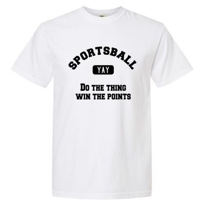 Yay Sportsball Do The Thing Win The Points Funny Sport Gift Garment-Dyed Heavyweight T-Shirt