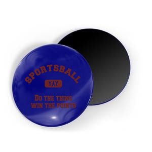 Yay Sportsball Do The Thing Win The Points Funny Sport Great Gift Magnet