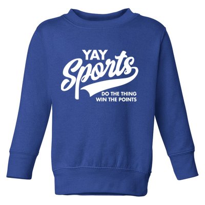 Yay Sports Do The Thing Win The Points Swash White Gift Toddler Sweatshirt