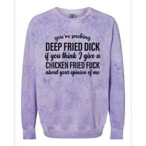 You're Smoking Deep Fried Dick If You Think Colorblast Crewneck Sweatshirt