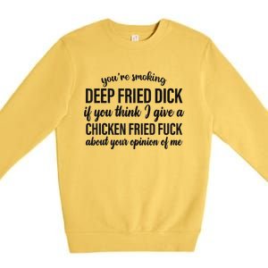 You're Smoking Deep Fried Dick If You Think Premium Crewneck Sweatshirt