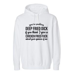 You're Smoking Deep Fried Dick If You Think Garment-Dyed Fleece Hoodie