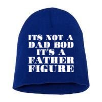 You Say Dad Bod I Say Father Figure Gift Short Acrylic Beanie