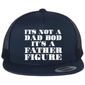 You Say Dad Bod I Say Father Figure Gift Flat Bill Trucker Hat