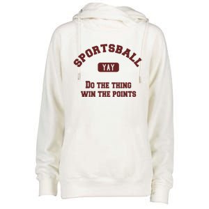 Yay Sportsball Do The Thing Win The Points Funny Sport Great Gift Womens Funnel Neck Pullover Hood