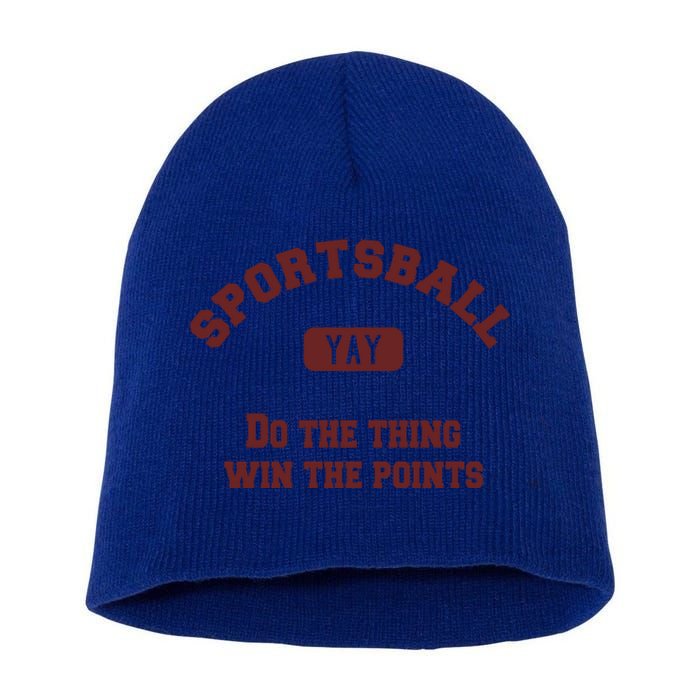 Yay Sportsball Do The Thing Win The Points Funny Sport Great Gift Short Acrylic Beanie