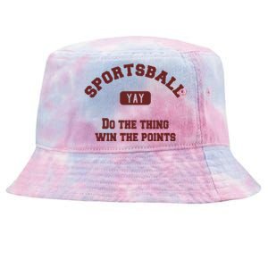 Yay Sportsball Do The Thing Win The Points Funny Sport Great Gift Tie-Dyed Bucket Hat