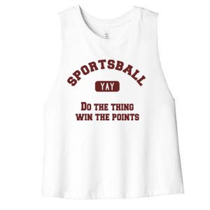 Yay Sportsball Do The Thing Win The Points Funny Sport Great Gift Women's Racerback Cropped Tank