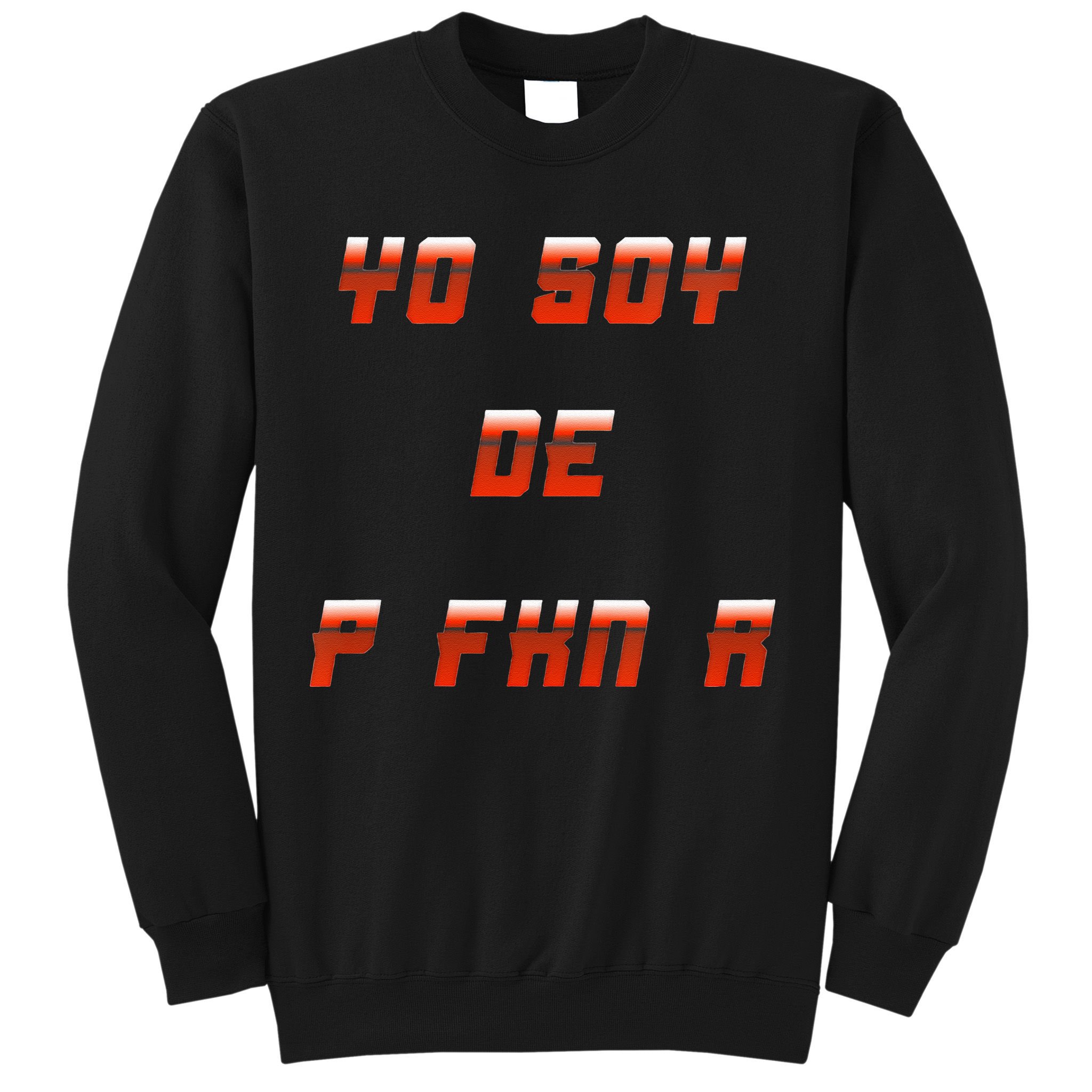 Yo Soy De P FKN N Sweatshirt
