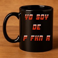 Yo Soy De P FKN N 11oz C Handle Ceramic Mug