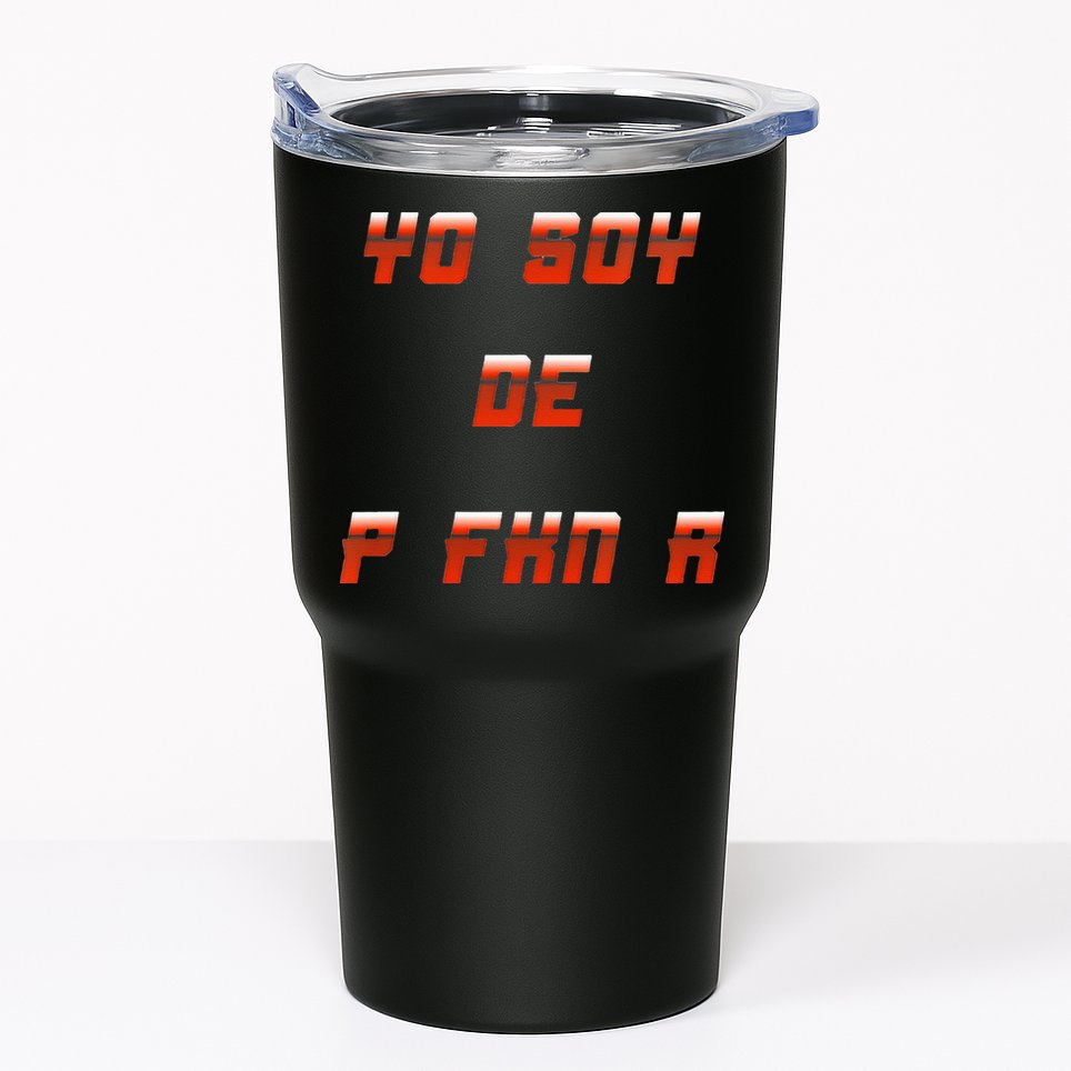 Yo Soy De P FKN N Tumbler