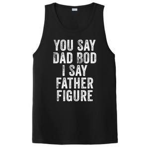 You Say Dad Bod I Say Father Figure Cute Gift PosiCharge Competitor Tank