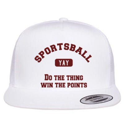 Yay Sportsball Do The Thing Win The Points Funny Sport Flat Bill Trucker Hat