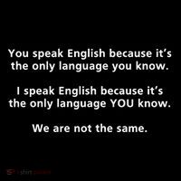 You Speak English Because It’S The Only Language You Know Bag
