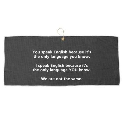 You Speak English Because It’S The Only Language You Know Large Microfiber Waffle Golf Towel
