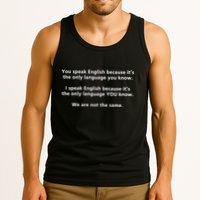 You Speak English Because It’S The Only Language You Know Tank Top