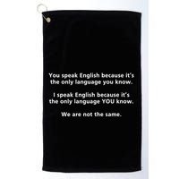You Speak English Because It’S The Only Language You Know Golf Towel