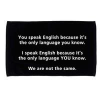 You Speak English Because It’S The Only Language You Know Microfiber Hand Towel