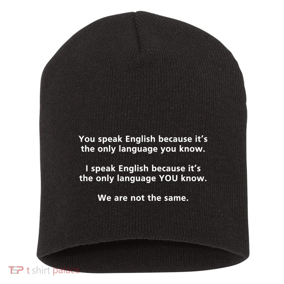 You Speak English Because It’S The Only Language You Know Short Acrylic Beanie