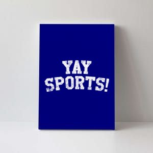 Yay Sports! Funny Sports Gift Canvas