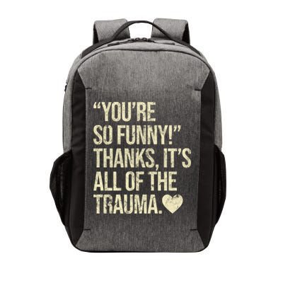 You're So Funny Thanks It's All Of The Trauma Vector Backpack