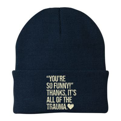 You're So Funny Thanks It's All Of The Trauma Beanie