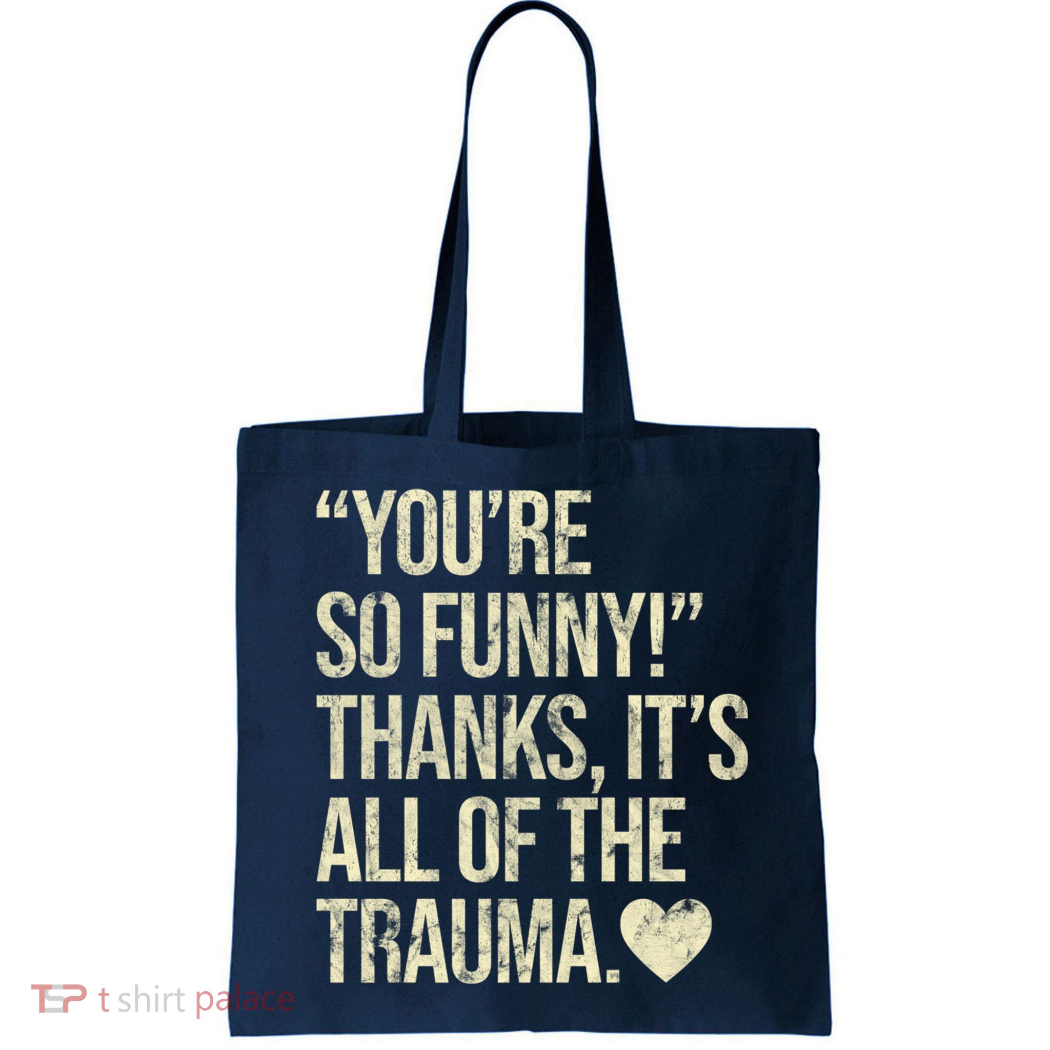 You're So Funny Thanks It's All Of The Trauma Bag