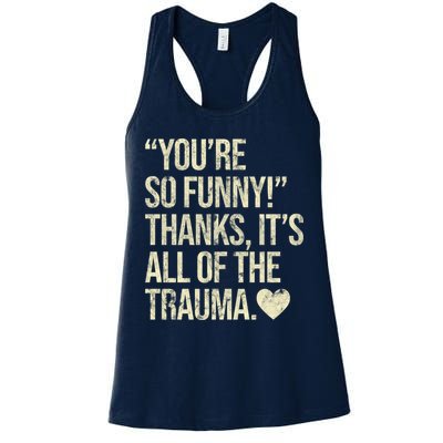 You're So Funny Thanks It's All Of The Trauma Womens Tank Top
