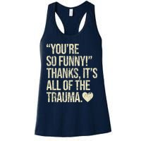 You're So Funny Thanks It's All Of The Trauma Womens Tank Top