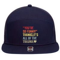 You're So Funny Thanks It's All Of The Trauma 7 Panel Mesh Trucker Snapback Hat