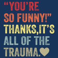 You're So Funny Thanks It's All Of The Trauma 7 Panel Mesh Trucker Snapback Hat