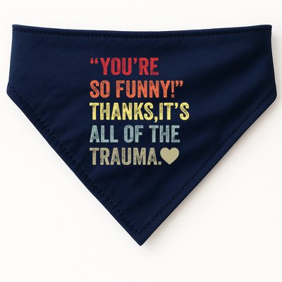 You're So Funny Thanks It's All Of The Trauma USA-Made Doggie Bandana