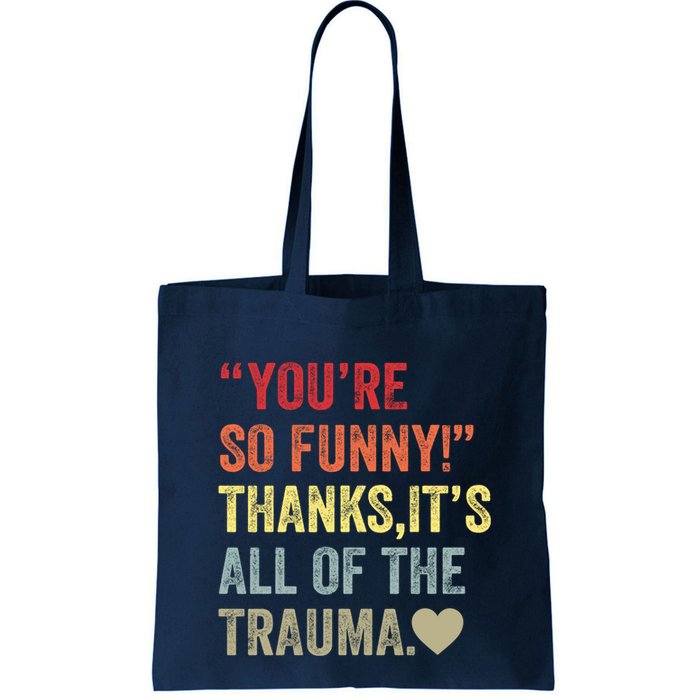 You're So Funny Thanks It's All Of The Trauma Bag