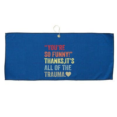 You're So Funny Thanks It's All Of The Trauma Large Microfiber Waffle Golf Towel