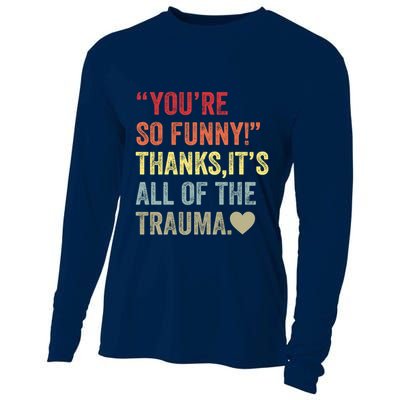 You're So Funny Thanks It's All Of The Trauma Cooling Performance Long Sleeve Crew