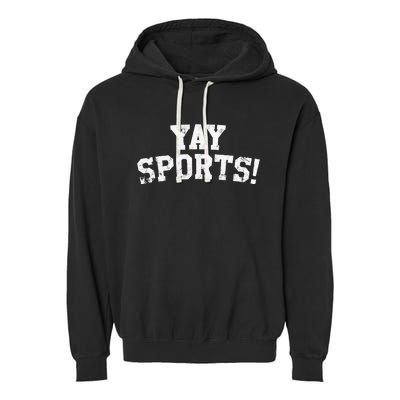 Yay Sports! Funny Sports Garment-Dyed Fleece Hoodie