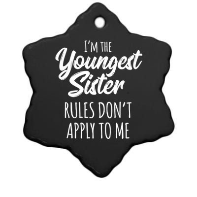 Youngest Sister Gift Rules Don't Apply To Me Funny Sibling Gift Ceramic Star Ornament