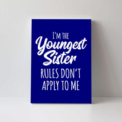 Youngest Sister Gift Rules Don't Apply To Me Funny Sibling Gift Canvas