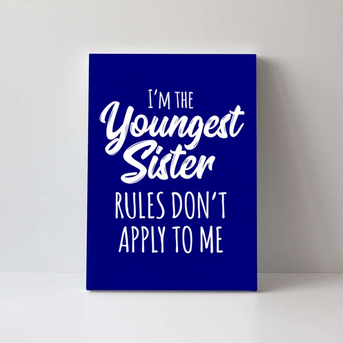 Youngest Sister Gift Rules Don't Apply To Me Funny Sibling Gift Canvas