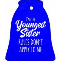 Youngest Sister Gift Rules Don't Apply To Me Funny Sibling Gift Ceramic Bell Ornament