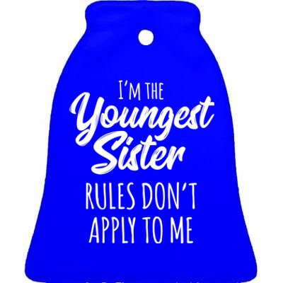 Youngest Sister Gift Rules Don't Apply To Me Funny Sibling Gift Ceramic Bell Ornament