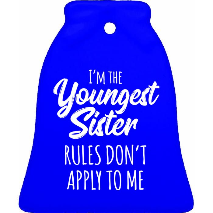 Youngest Sister Gift Rules Don't Apply To Me Funny Sibling Gift Ceramic Bell Ornament