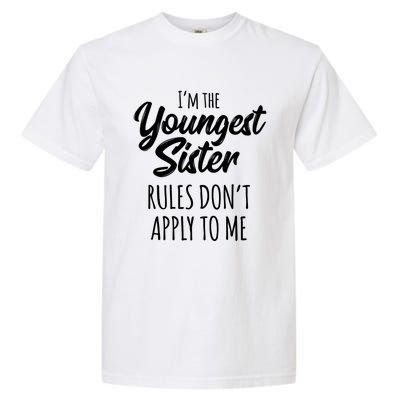 Youngest Sister Gift Rules Don't Apply To Me Funny Sibling Gift Garment-Dyed Heavyweight T-Shirt