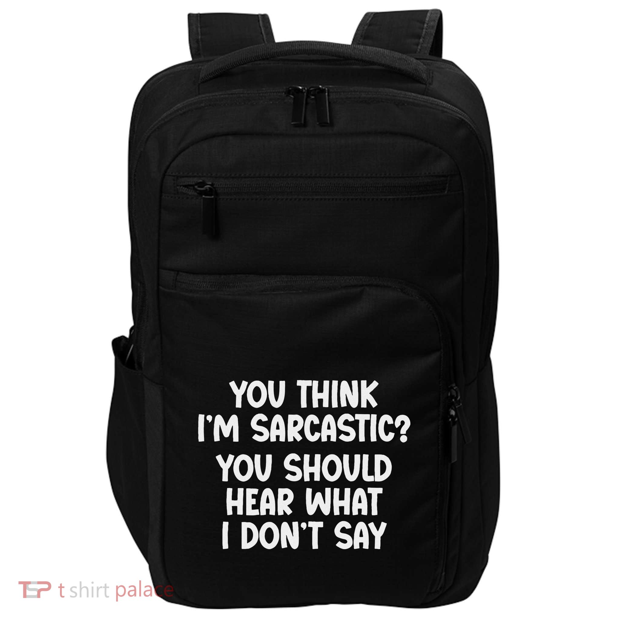 You Should Hear What I Don’T Say Impact Tech Backpack