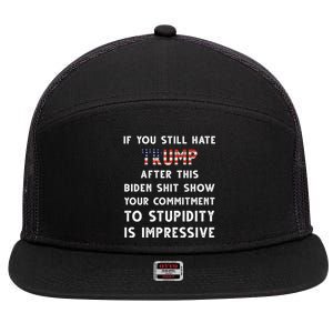 You Still Hate Trump After Biden Stupidity Funny Politcal 7 Panel Mesh Trucker Snapback Hat