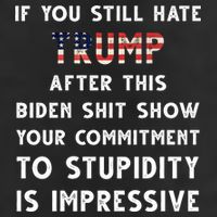 You Still Hate Trump After Biden Stupidity Funny Politcal 7 Panel Mesh Trucker Snapback Hat