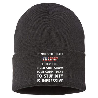 You Still Hate Trump After Biden Stupidity Funny Politcal Sustainable Knit Beanie