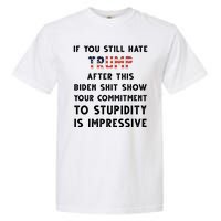 You Still Hate Trump After Biden Stupidity Funny Politcal Garment-Dyed Heavyweight T-Shirt