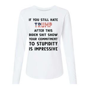 You Still Hate Trump After Biden Stupidity Funny Politcal Womens Cotton Relaxed Long Sleeve T-Shirt